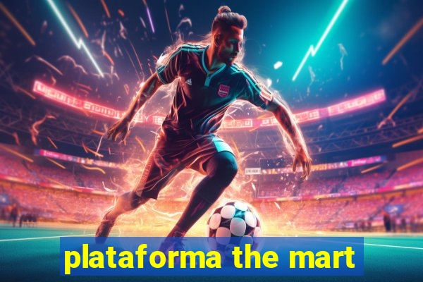 plataforma the mart